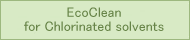 EcoClean for Chlorinated solvents